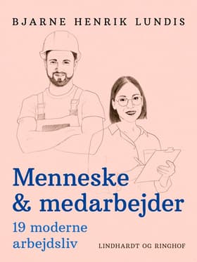 Menneske & medarbejder. 19 moderne arbejdsliv af Bjarne Henrik Lundis