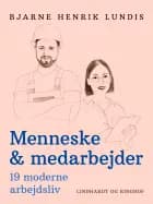 Menneske & medarbejder. 19 moderne arbejdsliv