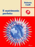 Il matrimonio perfetto af Roberta Ciuffi