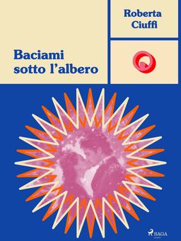 Baciami sotto l'albero af Roberta Ciuffi