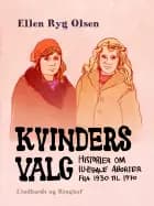 Kvinders valg. Historier om illegale aborter fra 1930 til 1970 af Ellen Ryg Olsen