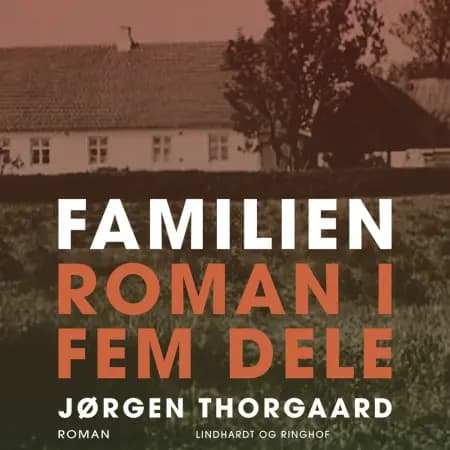Familien. Roman i fem dele af Jørgen Thorgaard