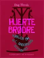 Hjertebrødre. Krigen om H.C. Andersens seksualitet af Dag Heede