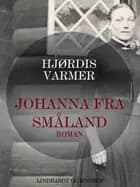 Johanna fra Småland af Hjørdis Varmer