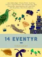 14 eventyr af Peter Christen Asbjørnsen, Niels Thorup Bruun, Jørgen Olrik, Jørgen Engebretsen Moe, Johan Christian Riise, Hans Ostenfeld Lange, Frederik Nutzhorn, Evald Tang Kristensen, Christian Winther og Adam Oehlenschläger
