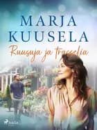 Ruusuja ja trasselia af Marja Kuusela