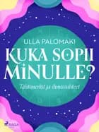 Kuka sopii minulle? Tähtimerkit ja ihmissuhteet af Ulla Palomäki