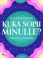 Kuka sopii minulle? Tähtimerkit ja ihmissuhteet af Ulla Palomäki