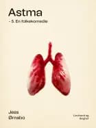 Astma - 5. En folkekomedie af Jess Ørnsbo