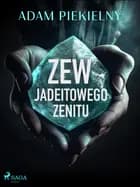 Zew Jadeitowego Zenitu af Adam Piekielny