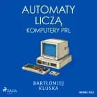 Automaty liczą. Komputery PRL af Bartłomiej Kluska