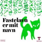 Fastelavn er mit navn