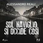 Sul naviglio si uccide così: Milano, 1966. La nuova indagine del commissario Caronte