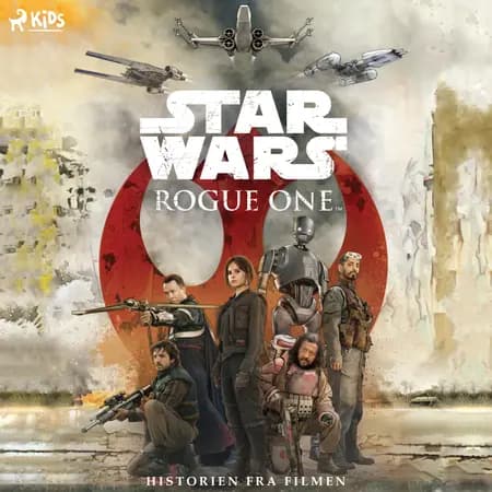 Rouge One Historien fra filmen af Star Wars