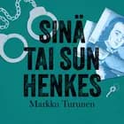 Sinä tai sun henkes