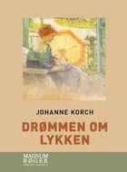 Drømmen om lykken af Johanne Korch