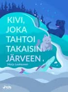 Kivi, joka tahtoi takaisin järveen af Marja Luukkonen