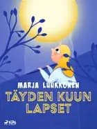 Täyden kuun lapset af Marja Luukkonen