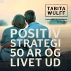 Positiv strategi: 50 år og livet ud af Tabita Wulff