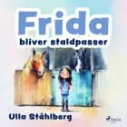 Frida bliver staldpasser af Ulla Ståhlberg
