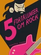 Fem fortællinger om rock af Thorstein Thomsen