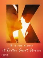 K is for Kismet - 10 Erotic Short Stories af Maya Klyde, Lisa Vild og Chrystelle LeRoy