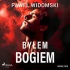 Byłem bogiem af Paweł Widomski
