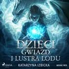 Dzieci Gwiazd i Lustra Lodu af Katarzyna Izbicka