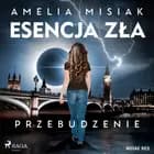 Esencja zła. Przebudzenie af Amelia Misiak