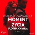 Moment życia. Tom 2. Ulotna chwila