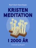 Kristen meditation i 2000 år af Rolf Slot-Henriksen