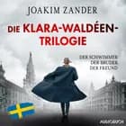 Die Klara-Waldéen-Trilogie: Der Schwimmer - Der Bruder - Der Freund af Joakim Zander
