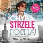 Chyba strzelę focha af Mikołaj Milcke