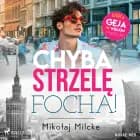 Chyba strzelę focha af Mikołaj Milcke