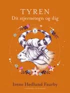 Tyren. Dit stjernetegn og dig af Irene Hedlund Faurby