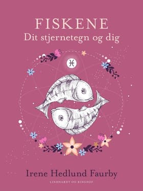 Fiskene. Dit stjernetegn og dig af Irene Hedlund Faurby