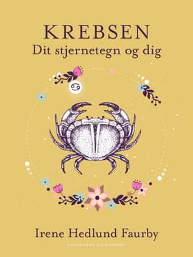Krebsen. Dit stjernetegn og dig af Irene Hedlund Faurby