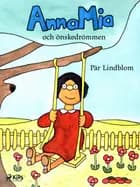 AnnaMia och önskedrömmen af Pär Lindblom