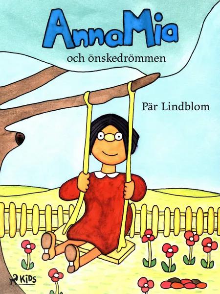 AnnaMia och önskedrömmen af Pär Lindblom