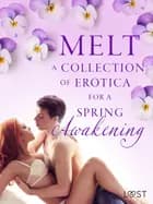 Melt: A Collection of Erotica For A Spring Awakening af Camille Bech, Lisa Vild og B. J. Hermansson