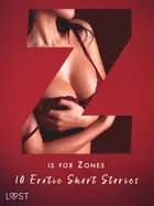 Z is for Zones - 10 Erotic Short Stories af Victoria Październy, Sara Agnès L., Virginie Bégaudeau, Marguerite Nousville, Alicia Luz, Sarah Skov, Malin Edholm og B. J. Hermansson