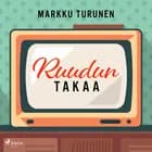 Ruudun takaa af Markku Turunen