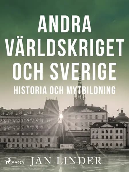 Andra världskriget och Sverige af Jan Linder