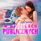 LUST poleca: W miejscach publicznych - opowiadania erotyczne af Camille Bech, Andrea Hansen, Annah Viki M., Victoria Październy, Nadia Drozd, Ewa Maciejczuk, Catrina Curant, Erika Svensson og Alessandra Red