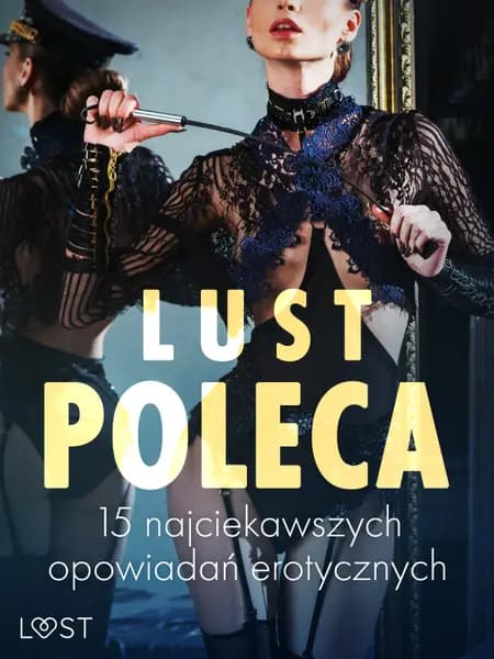 LUST poleca: 15 najciekawszych opowiadań erotycznych af Alexandra Södergran