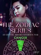 The Zodiac Series: 10 Erotic Short Stories for Cancer af Camille Bech, Lisa Vild, B. J. Hermansson, Malin Edholm, Andrea Hansen, Maya Klyde og Erika Svensson