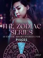 The Zodiac Series: 10 Erotic Short Stories for Pisces af Olrik, Vanessa Salt og Elena Lund