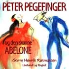 Peter Pegefinger og den skønne Abelone af Gorm Henrik Rasmussen