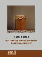 Den svenske konges hemmelige marmeladeopskrift (Storskrift) af Knud Romer