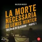La morte necessaria di Lewis Winter af Malcolm Mackay